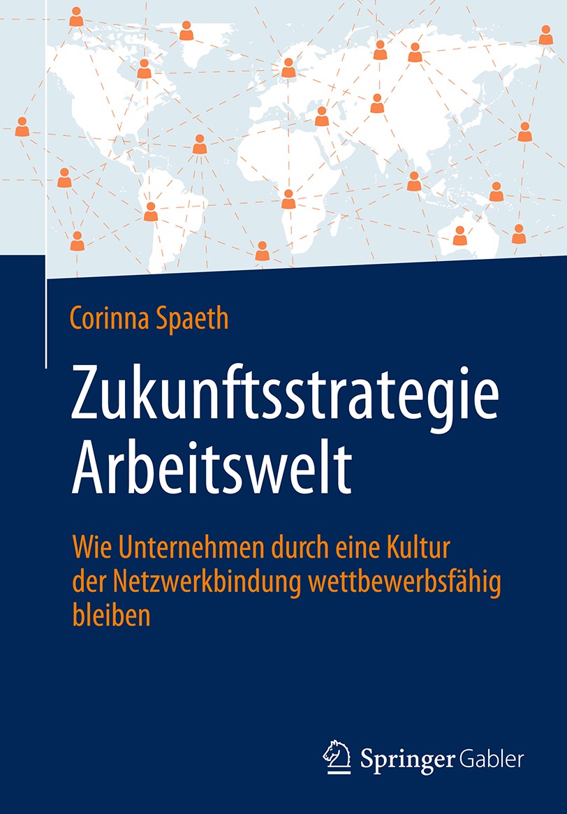 Zukunftsstrategie Arbeitswelt - Wie Unternehmen durch eine Kultur der Netzwerkbindung wettbewerbsfähig bleiben